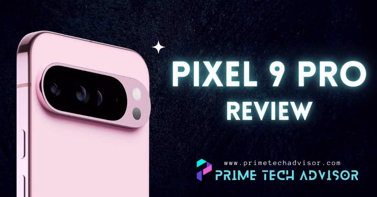 You are currently viewing Google Pixel 9 Pro Review: It’s Almost Perfect, But There’s a Catch!